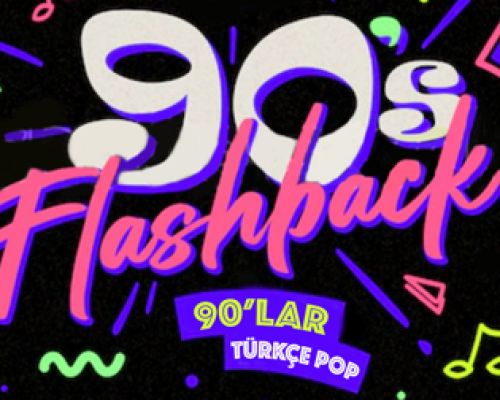 Flashback 90lar Türkçe Pop Gecesi