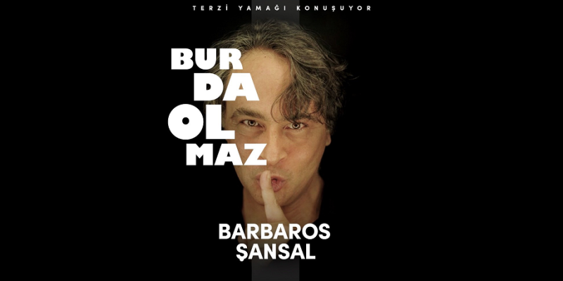 Barbaros Şansal - Burda Olmaz