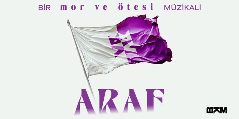 BİR mor ve ötesi MÜZİKALİ: ARAF