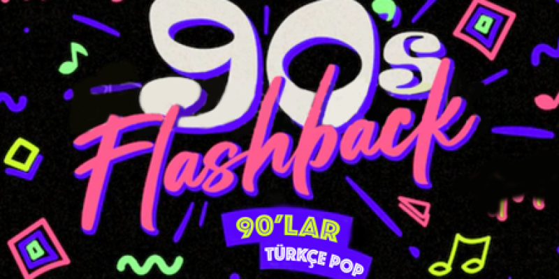 Flashback 90lar Türkçe Pop Gecesi