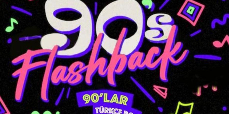 Flashback 90'lar Türkçe Pop Gecesi