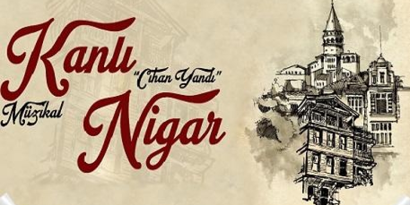 Kanlı Nigar Müzikali